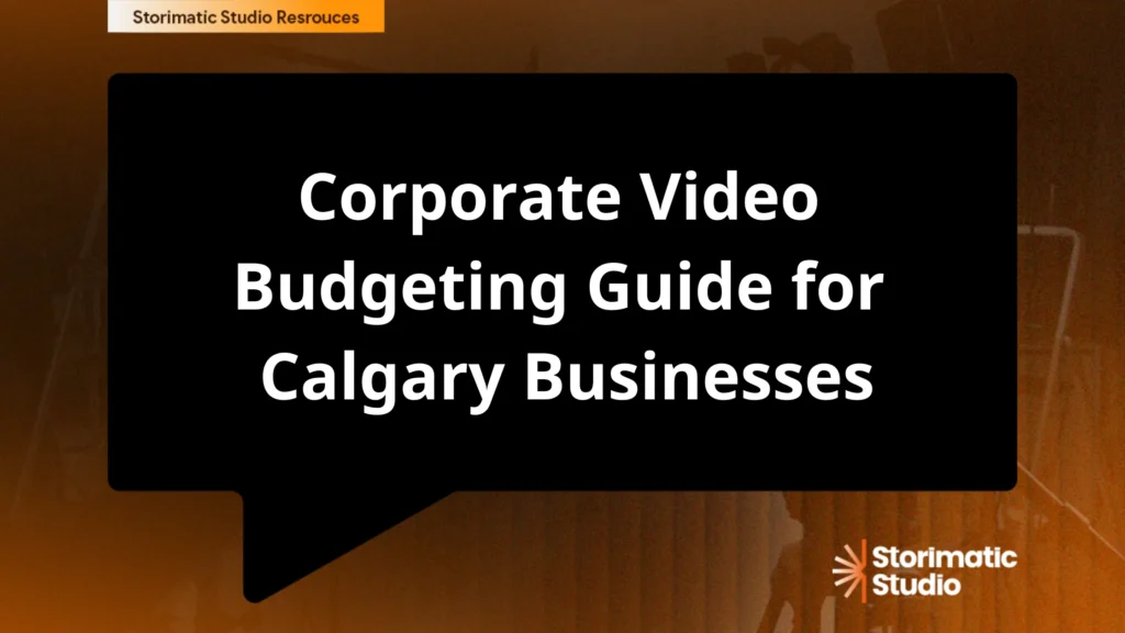 Corporate Video Budgeting Guide for Calgary Businesses