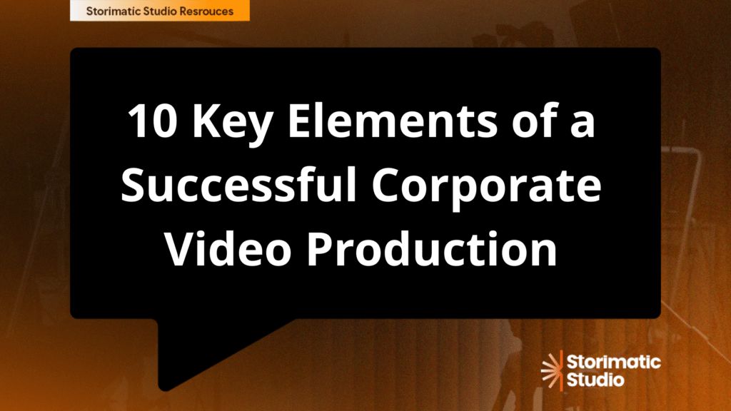 10 Key Elements of a Successful Corporate Video Production
