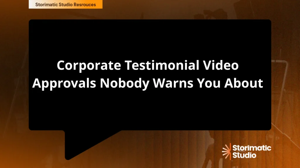 Corporate Testimonial Video: The Approvals Nobody Warns You About