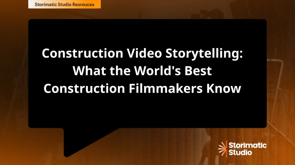Construction Video Storytelling: What the World's Best Construction Filmmakers Know That Most Contractors Don't