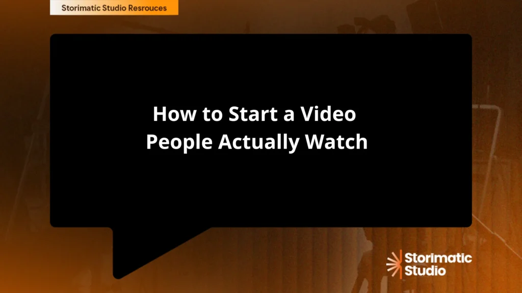 How to Start a Video People Actually Watch