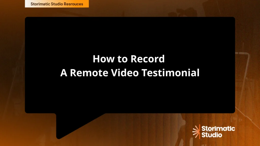 How to Record A Remote Video Testimonial