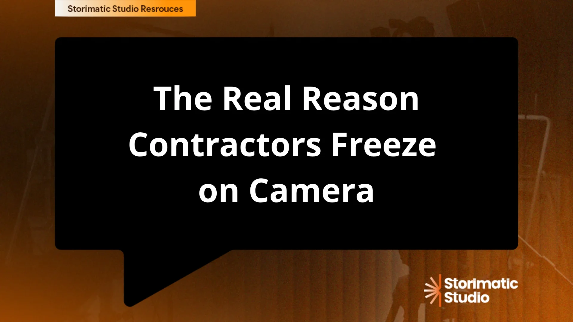 The Real Reason Contractors Freeze on Camera