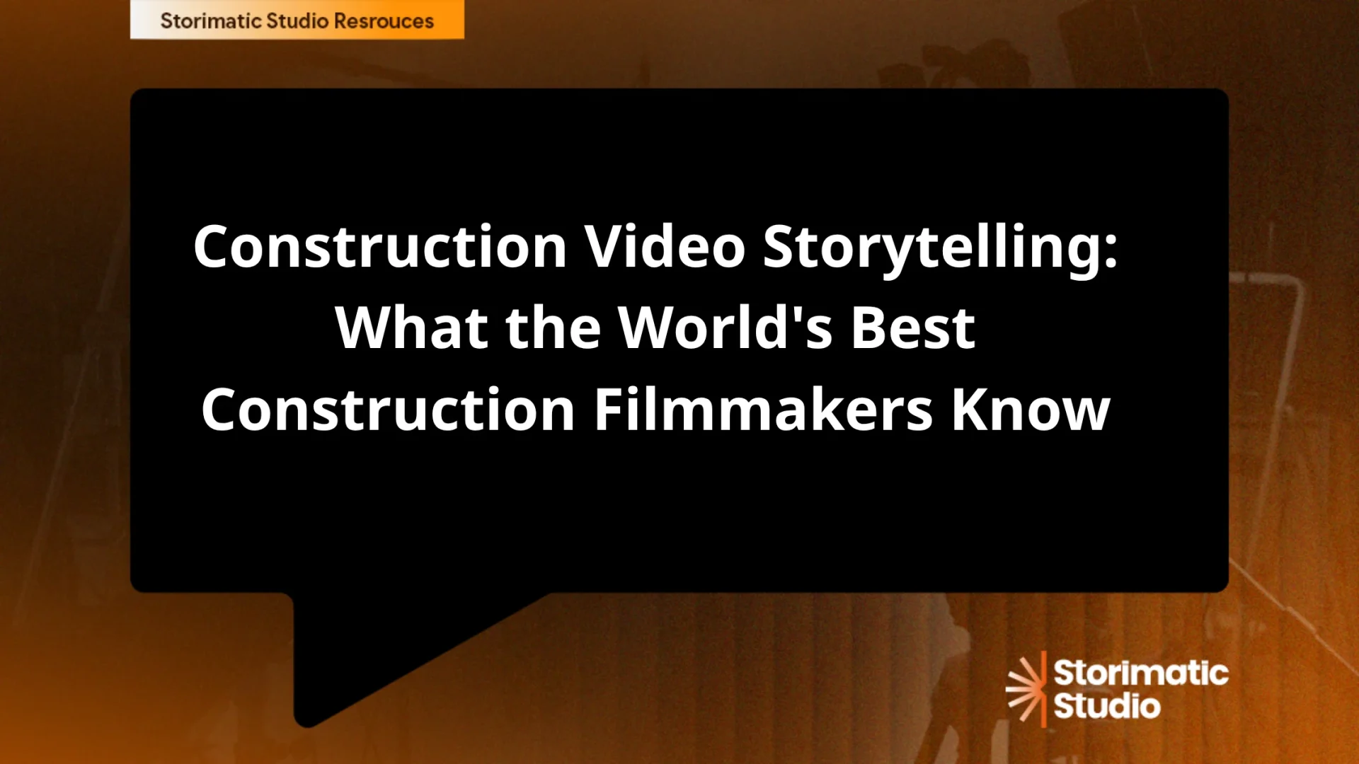 Construction Video Storytelling: What the World's Best Construction Filmmakers Know That Most Contractors Don't